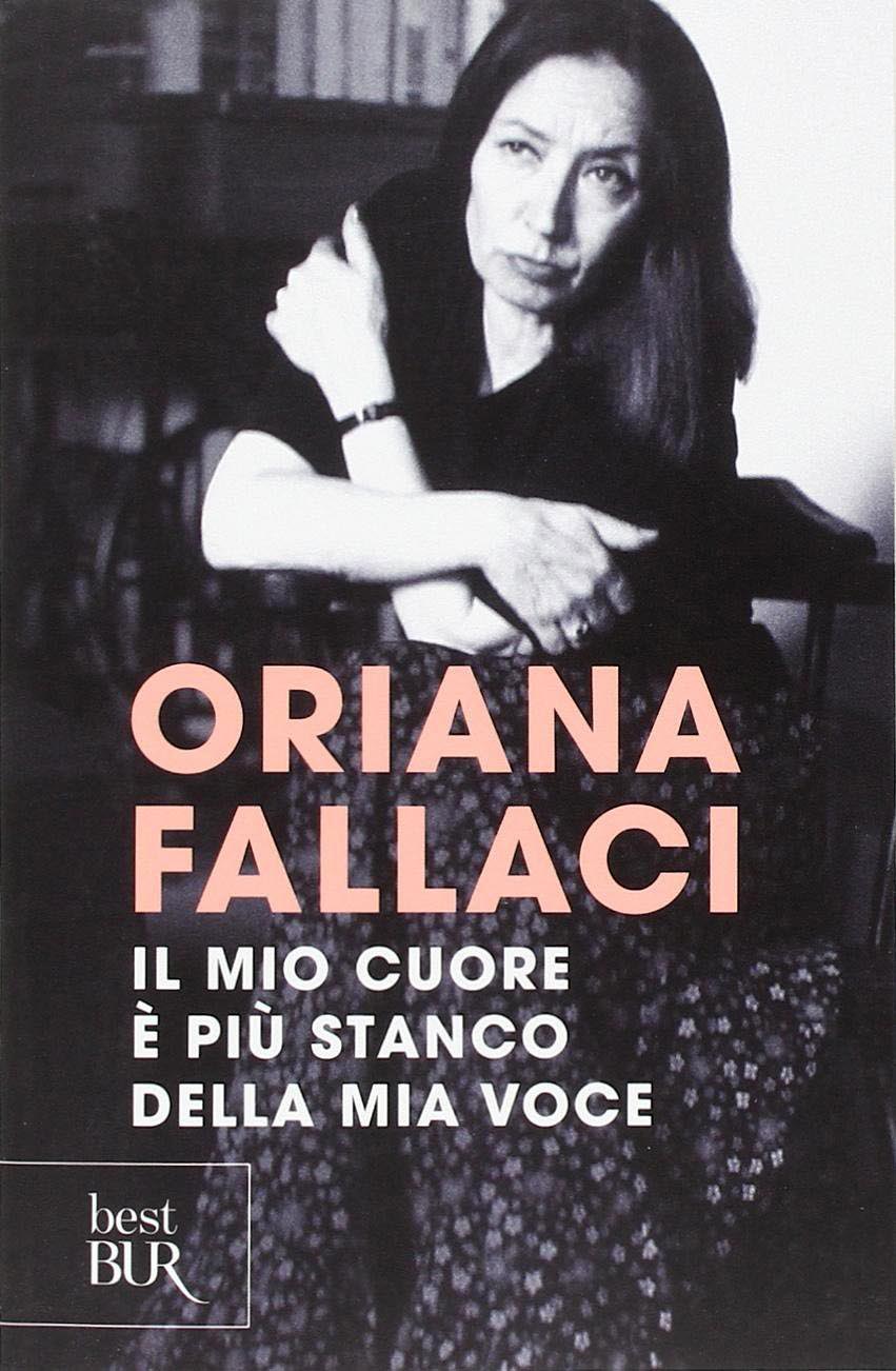 Oriana Fallaci - Il mio cuore è più stanco della mia voce