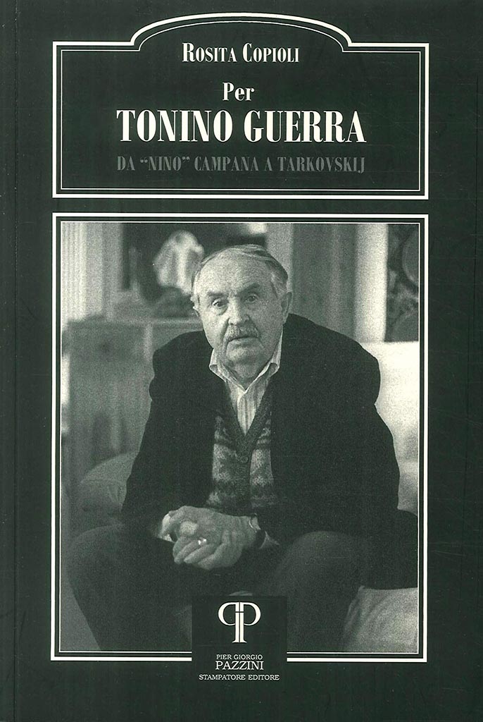 Rosita Copioli, 'Per Tonino Guerra, da Nino Campana a Tarkovskij' (Pazzini editore)