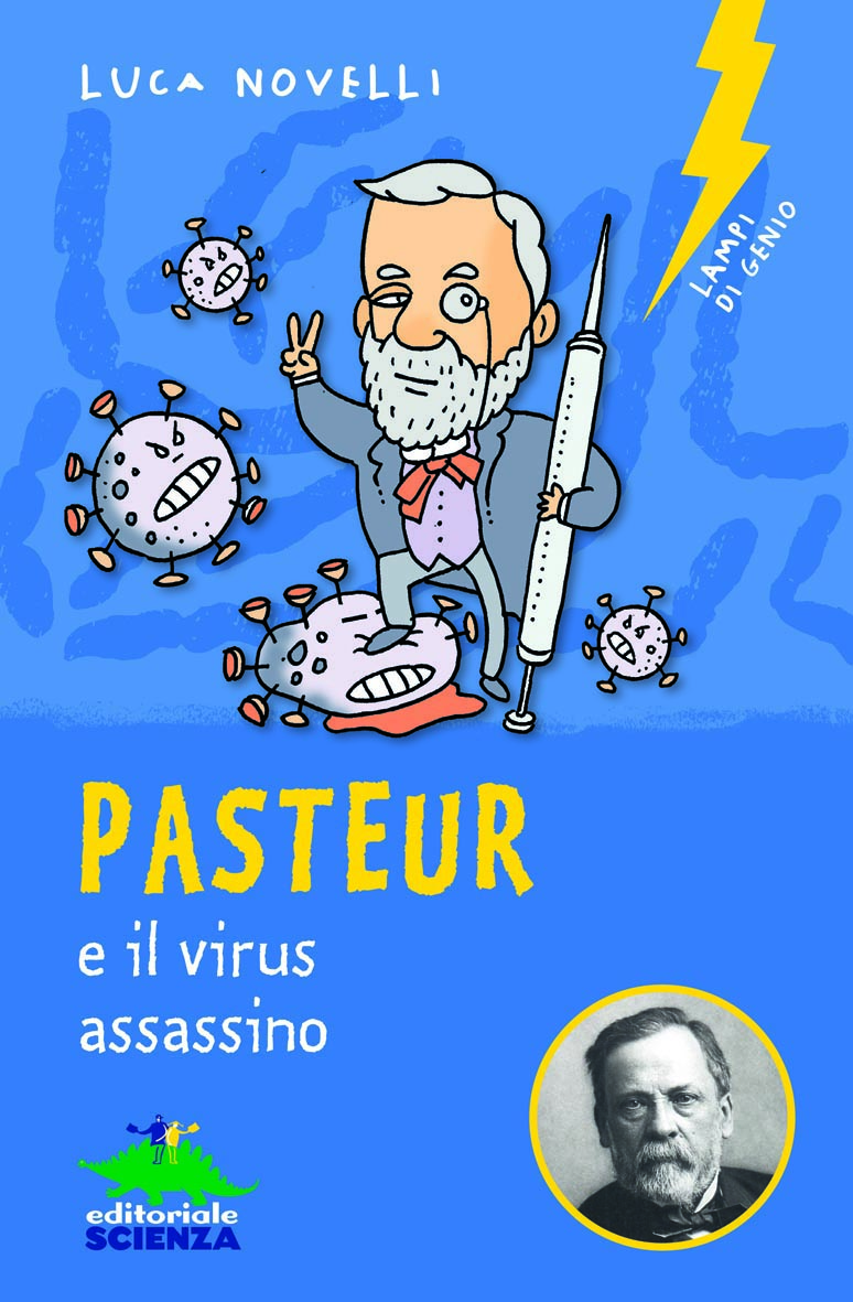 Copertina di 'Pasteur e il virus assassino' di Luca Novelli, Editoriale Scienza, Lampi di Genio - 2022